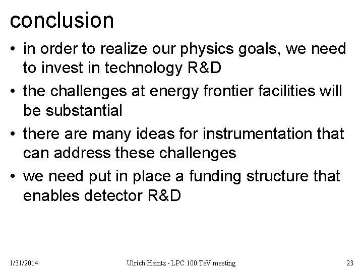 conclusion • in order to realize our physics goals, we need to invest in