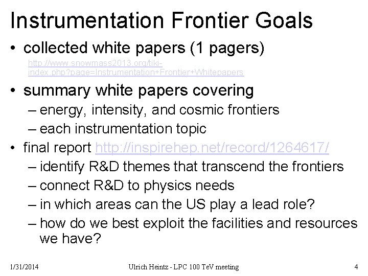 Instrumentation Frontier Goals • collected white papers (1 pagers) http: //www. snowmass 2013. org/tikiindex.