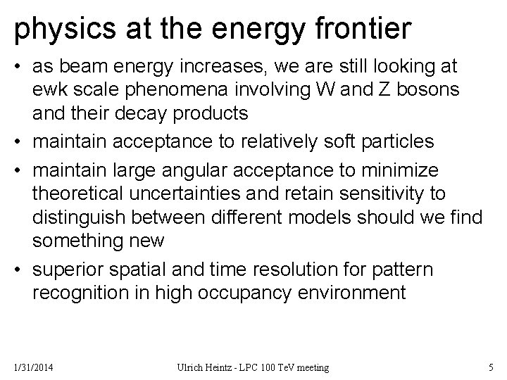 physics at the energy frontier • as beam energy increases, we are still looking