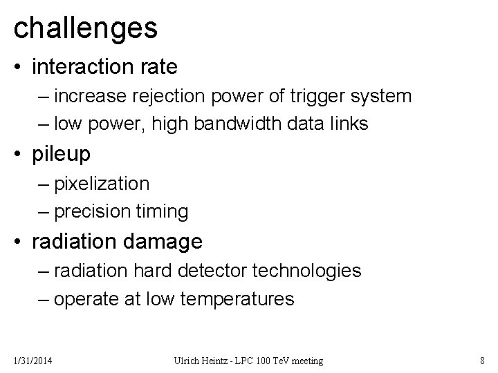 challenges • interaction rate – increase rejection power of trigger system – low power,