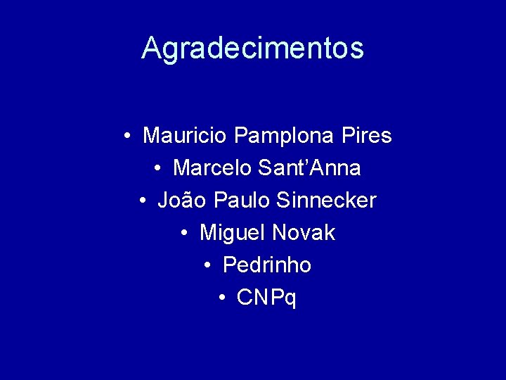 Agradecimentos • Mauricio Pamplona Pires • Marcelo Sant’Anna • João Paulo Sinnecker • Miguel