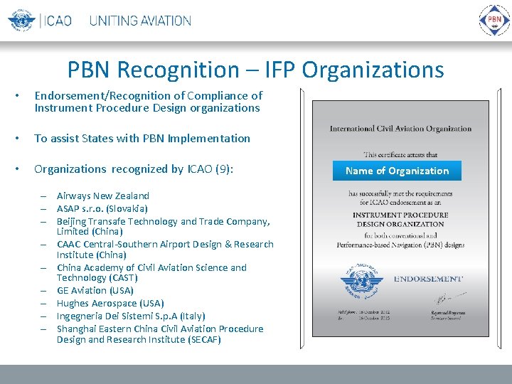 PBN Recognition – IFP Organizations • Endorsement/Recognition of Compliance of Instrument Procedure Design organizations