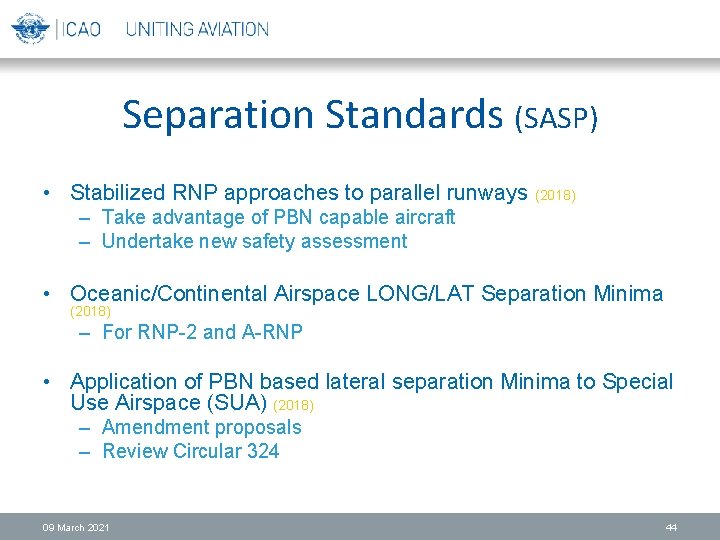 Separation Standards (SASP) • Stabilized RNP approaches to parallel runways (2018) – Take advantage