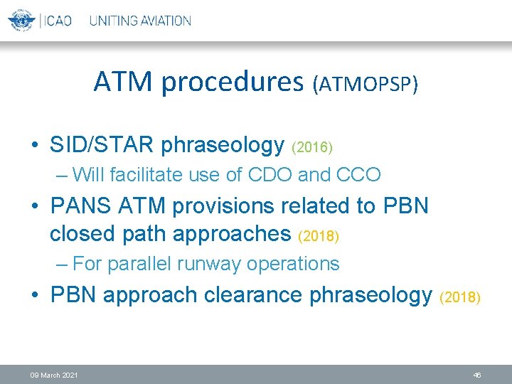 ATM procedures (ATMOPSP) • SID/STAR phraseology (2016) – Will facilitate use of CDO and