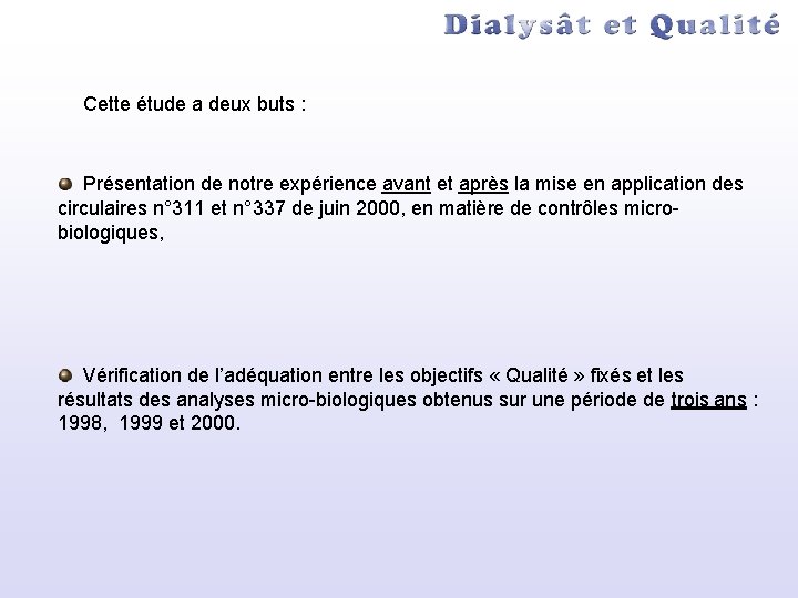Cette étude a deux buts : Présentation de notre expérience avant et après la