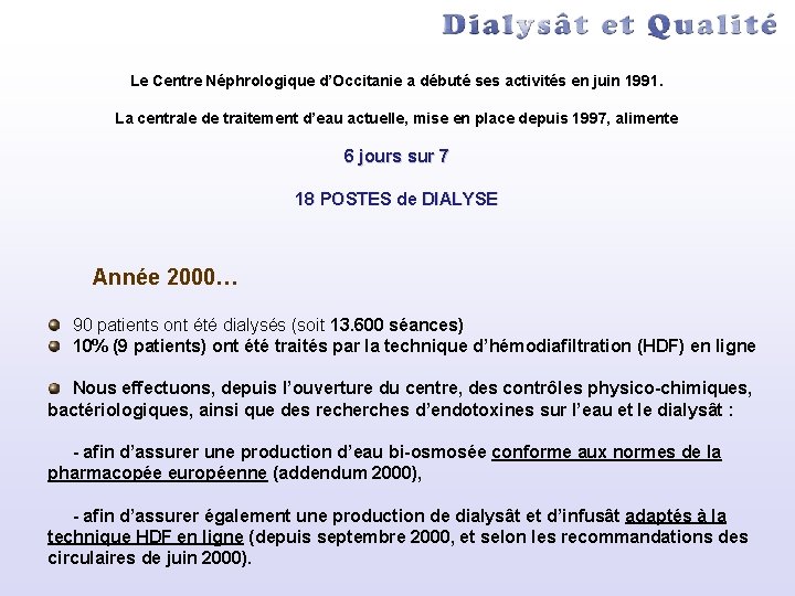 Le Centre Néphrologique d’Occitanie a débuté ses activités en juin 1991. La centrale de
