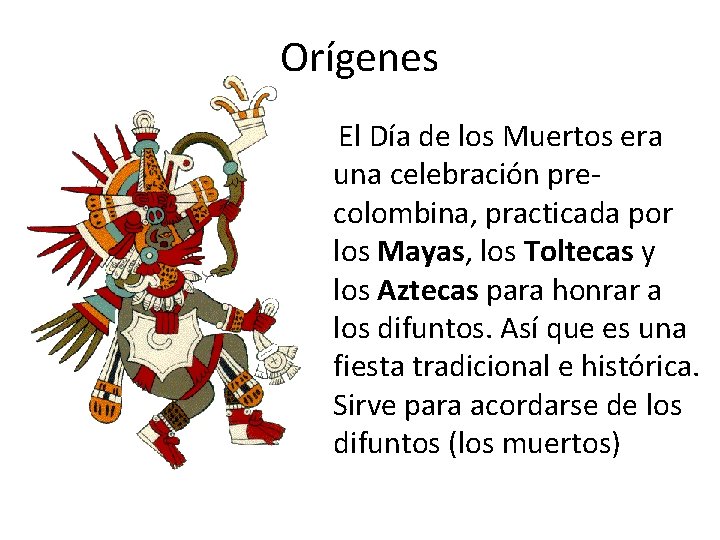 Orígenes El Día de los Muertos era una celebración precolombina, practicada por los Mayas,