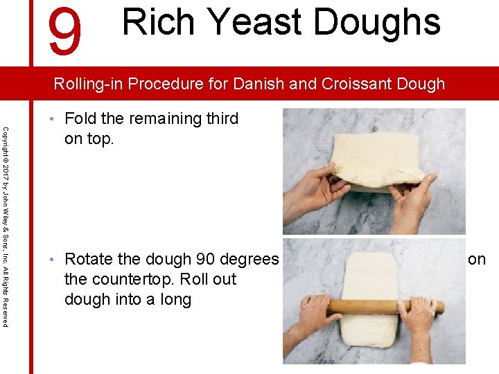 9 Rich Yeast Doughs Rolling-in Procedure for Danish and Croissant Dough Copyright © 2017