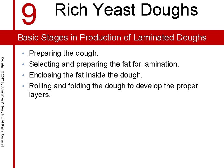 9 Rich Yeast Doughs Basic Stages in Production of Laminated Doughs Copyright © 2017