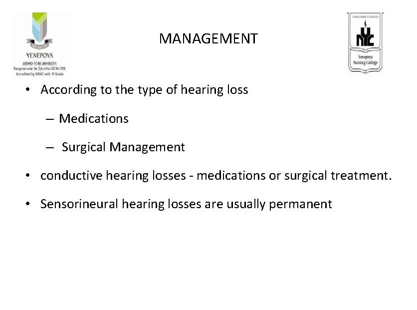 MANAGEMENT • According to the type of hearing loss – Medications – Surgical Management
