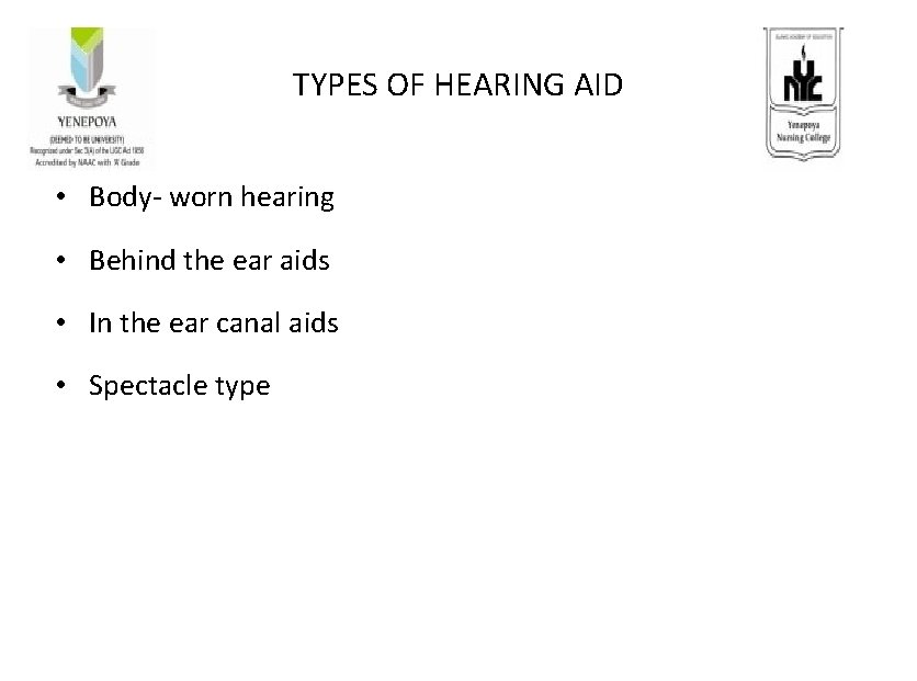 TYPES OF HEARING AID • Body- worn hearing • Behind the ear aids •