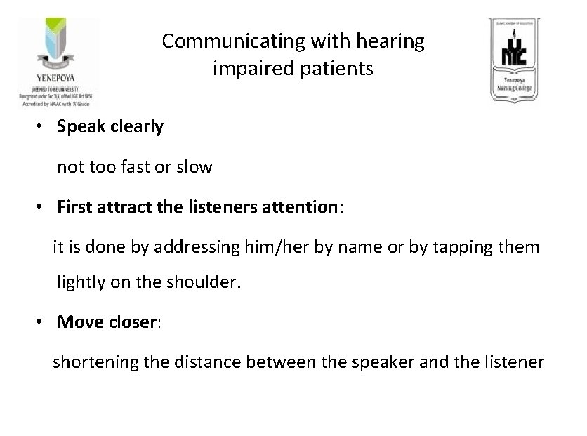 Communicating with hearing impaired patients • Speak clearly not too fast or slow •