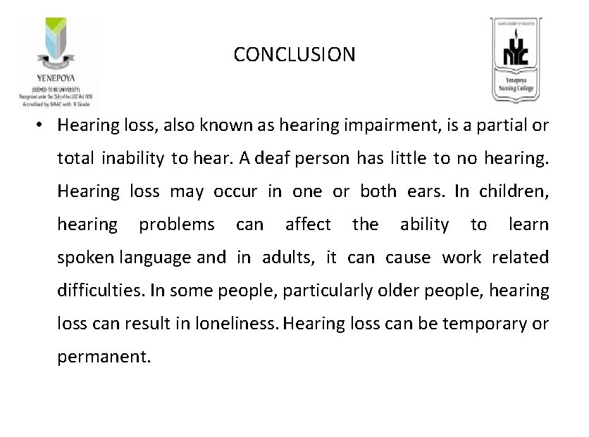 CONCLUSION • Hearing loss, also known as hearing impairment, is a partial or total