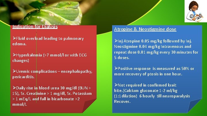 Indication for Dialysis ØFluid overload leading to pulmonary edema. ØHyperkalemia (>7 mmol/l or with