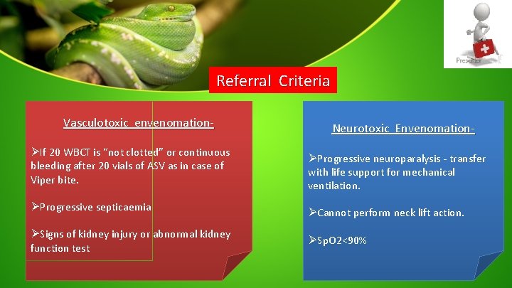 Referral Criteria Vasculotoxic envenomationØIf 20 WBCT is “not clotted” or continuous bleeding after 20