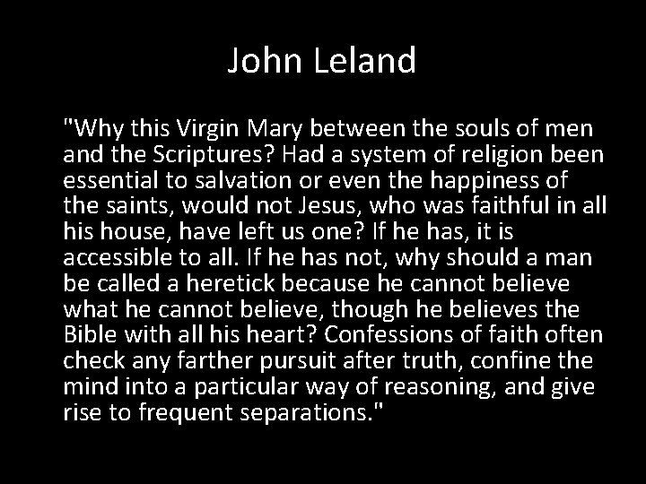 John Leland "Why this Virgin Mary between the souls of men and the Scriptures?
