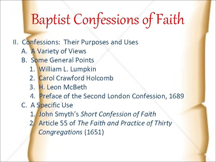 Baptist Confessions of Faith II. Confessions: Their Purposes and Uses A. A Variety of