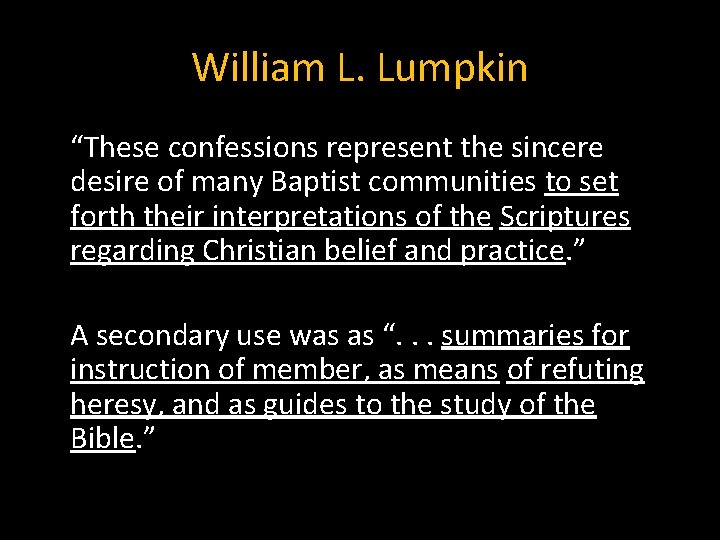 William L. Lumpkin “These confessions represent the sincere desire of many Baptist communities to