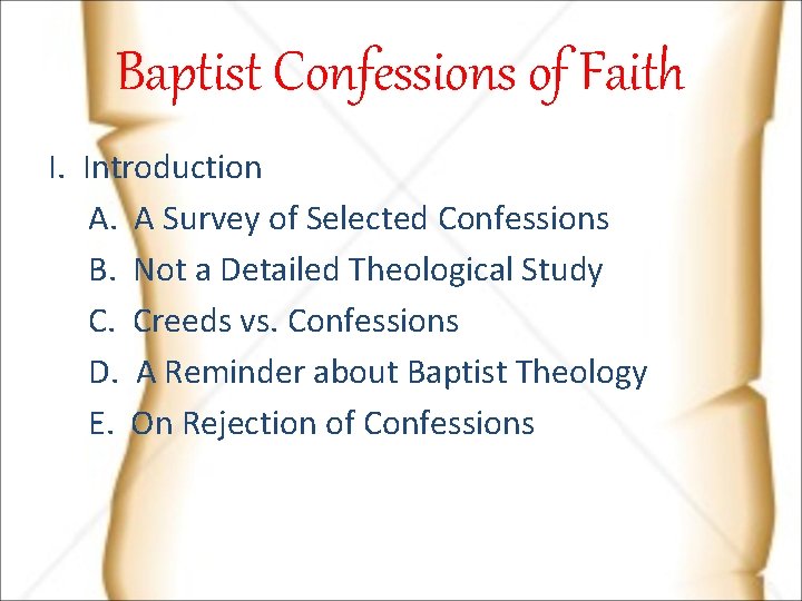 Baptist Confessions of Faith I. Introduction A. A Survey of Selected Confessions B. Not