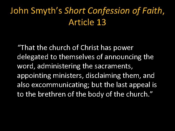 John Smyth’s Short Confession of Faith, Article 13 “That the church of Christ has