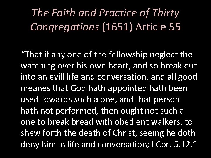 The Faith and Practice of Thirty Congregations (1651) Article 55 “That if any one