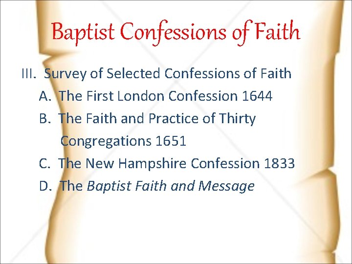Baptist Confessions of Faith III. Survey of Selected Confessions of Faith A. The First