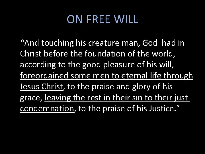 ON FREE WILL “And touching his creature man, God had in Christ before the