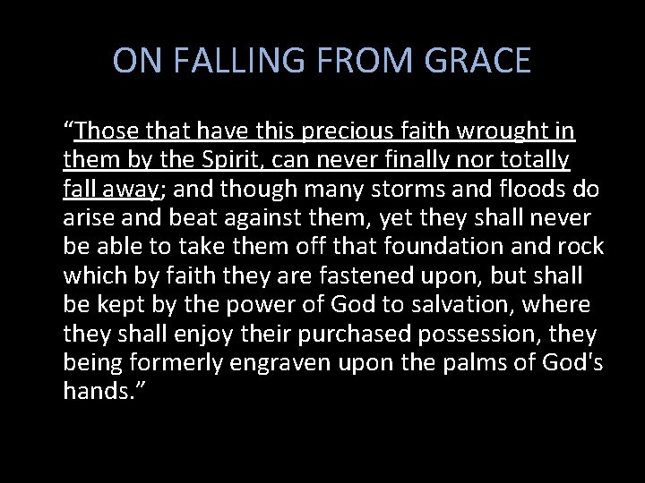 ON FALLING FROM GRACE “Those that have this precious faith wrought in them by