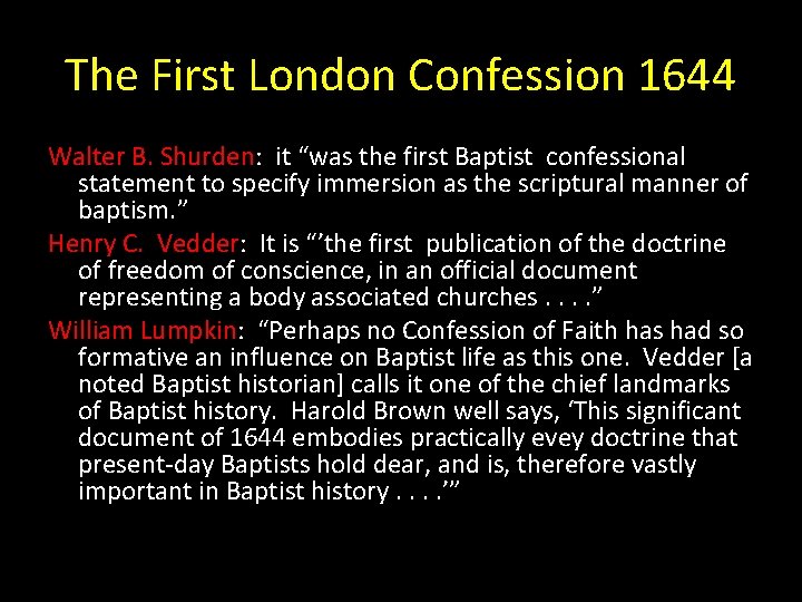 The First London Confession 1644 Walter B. Shurden: it “was the first Baptist confessional