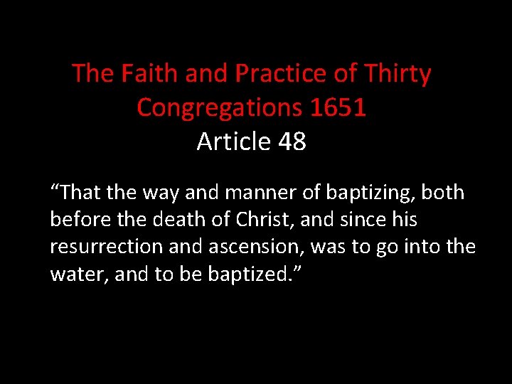 The Faith and Practice of Thirty Congregations 1651 Article 48 “That the way and
