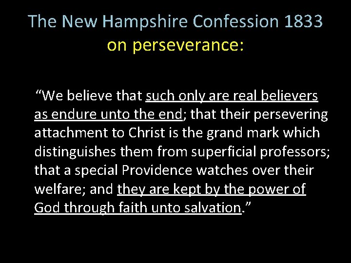 The New Hampshire Confession 1833 on perseverance: “We believe that such only are real
