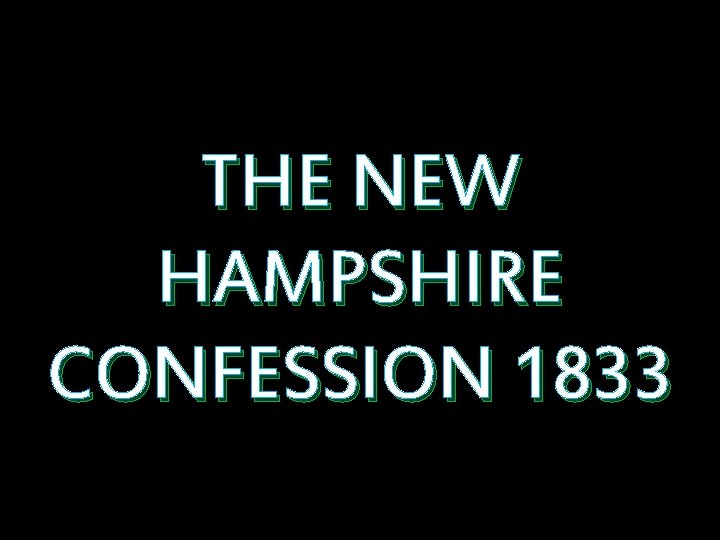 THE NEW HAMPSHIRE CONFESSION 1833 