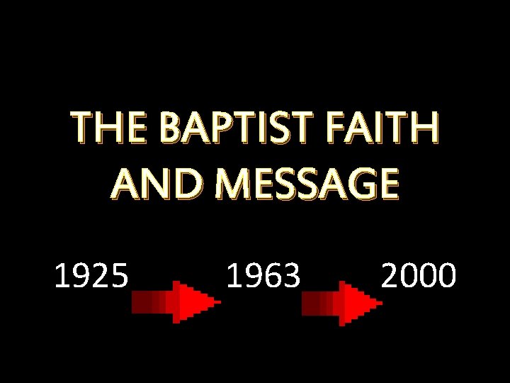 THE BAPTIST FAITH AND MESSAGE 1925 1963 2000 