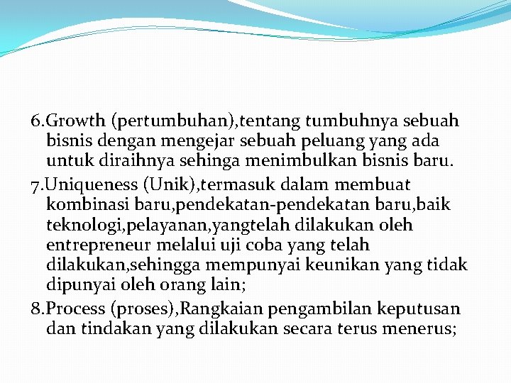 6. Growth (pertumbuhan), tentang tumbuhnya sebuah bisnis dengan mengejar sebuah peluang yang ada untuk