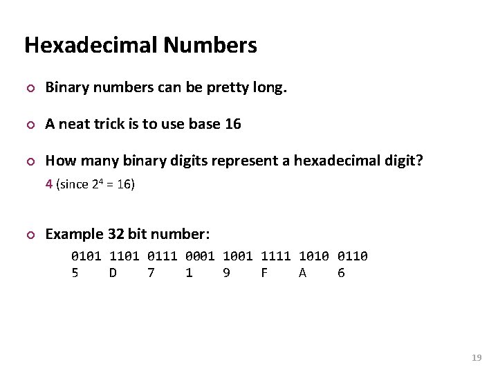 Carnegie Mellon Hexadecimal Numbers ¢ Binary numbers can be pretty long. ¢ A neat