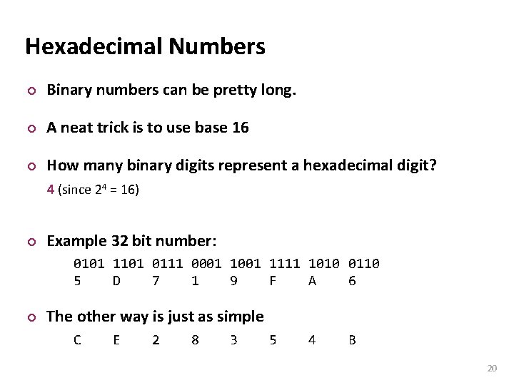 Carnegie Mellon Hexadecimal Numbers ¢ Binary numbers can be pretty long. ¢ A neat