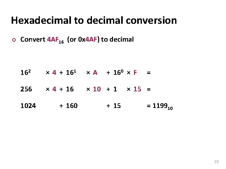 Carnegie Mellon Hexadecimal to decimal conversion ¢ Convert 4 AF 16 (or 0 x