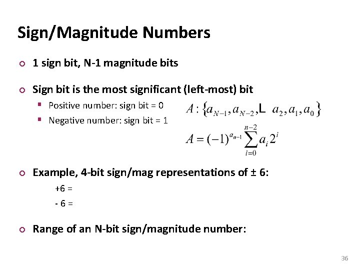 Carnegie Mellon Sign/Magnitude Numbers ¢ 1 sign bit, N-1 magnitude bits ¢ Sign bit