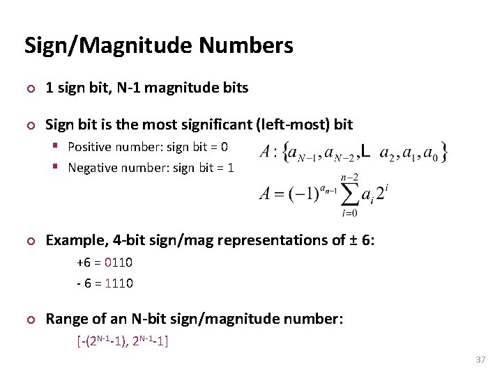 Carnegie Mellon Sign/Magnitude Numbers ¢ 1 sign bit, N-1 magnitude bits ¢ Sign bit