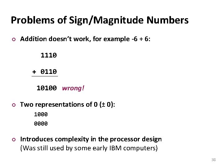 Carnegie Mellon Problems of Sign/Magnitude Numbers ¢ Addition doesn’t work, for example -6 +