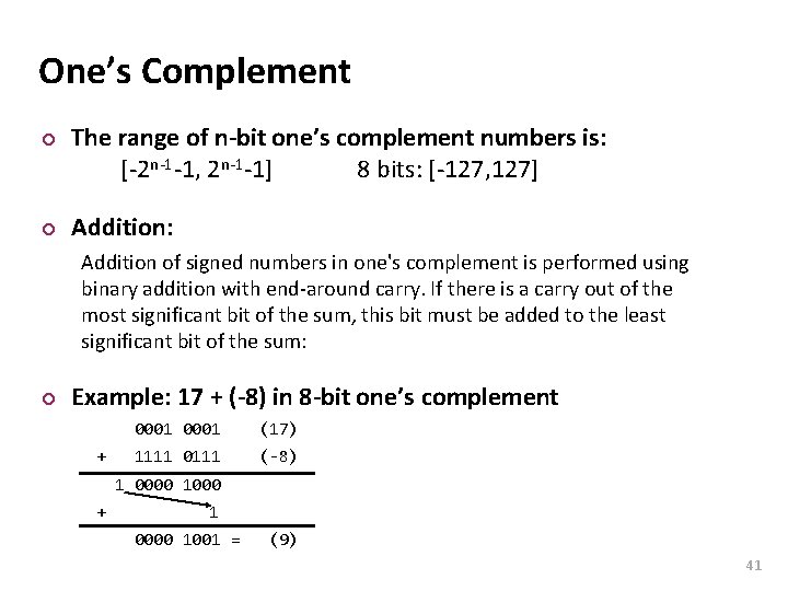 Carnegie Mellon One’s Complement ¢ ¢ The range of n-bit one’s complement numbers is: