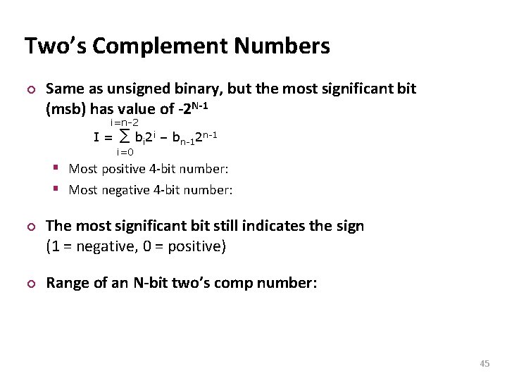 Carnegie Mellon Two’s Complement Numbers ¢ Same as unsigned binary, but the most significant