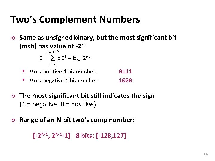 Carnegie Mellon Two’s Complement Numbers ¢ Same as unsigned binary, but the most significant