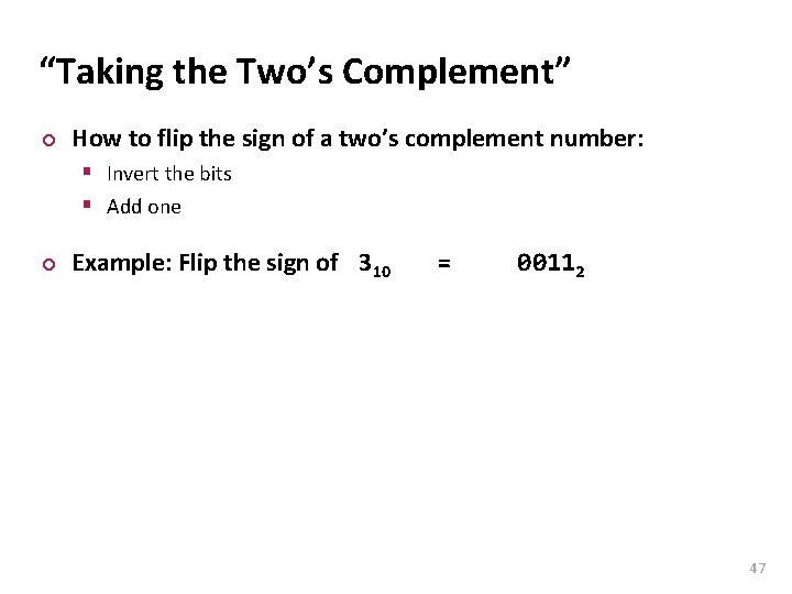 Carnegie Mellon “Taking the Two’s Complement” ¢ How to flip the sign of a