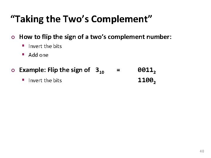 Carnegie Mellon “Taking the Two’s Complement” ¢ How to flip the sign of a