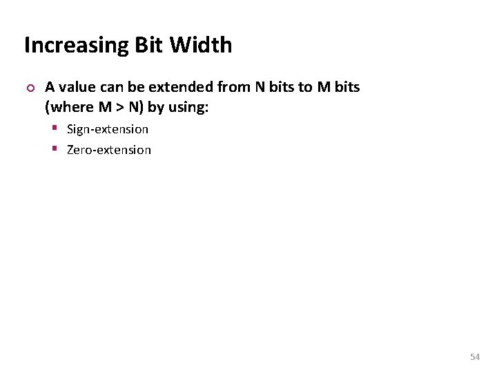 Carnegie Mellon Increasing Bit Width ¢ A value can be extended from N bits