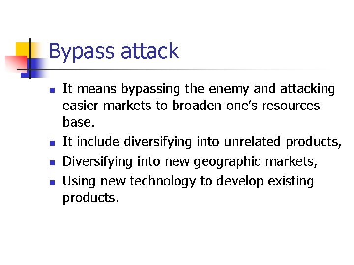 Bypass attack n n It means bypassing the enemy and attacking easier markets to
