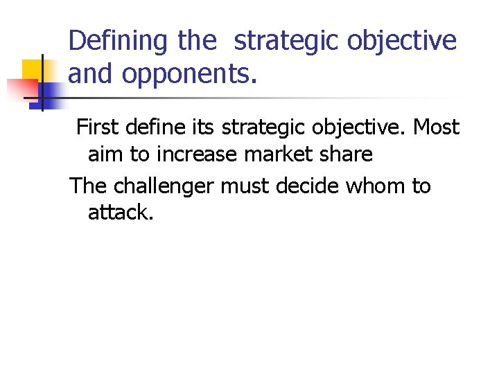 Defining the strategic objective and opponents. First define its strategic objective. Most aim to