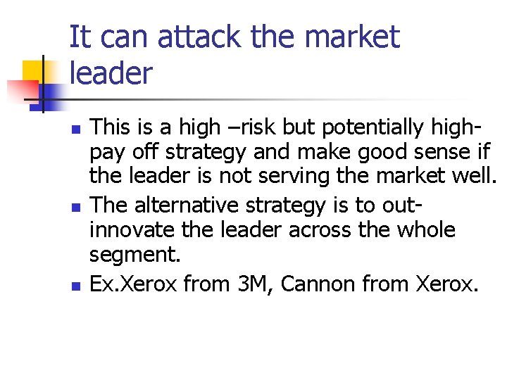 It can attack the market leader n n n This is a high –risk