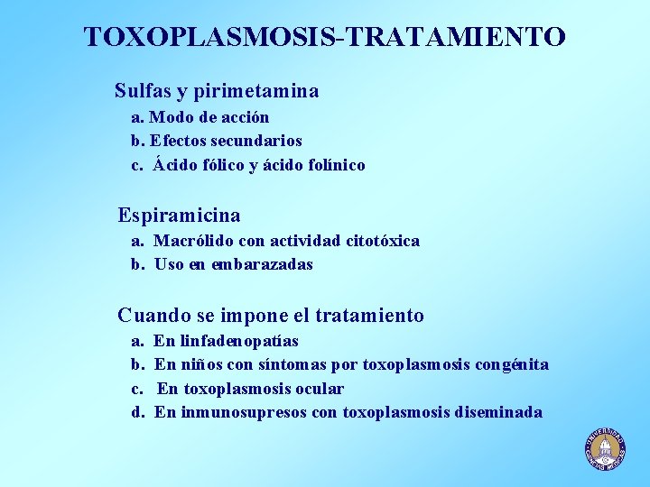 TOXOPLASMOSIS-TRATAMIENTO Sulfas y pirimetamina a. Modo de acción b. Efectos secundarios c. Ácido fólico